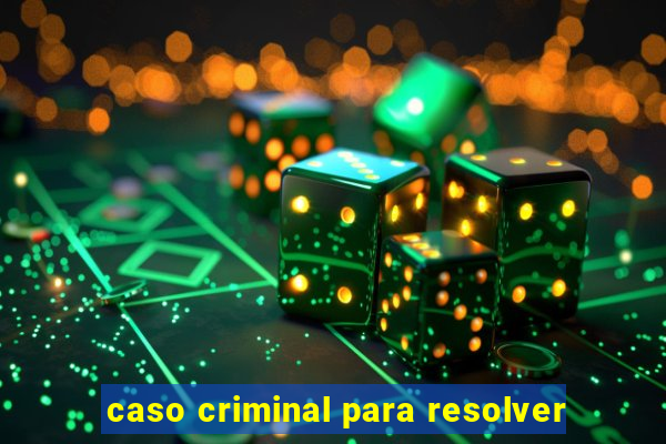 caso criminal para resolver